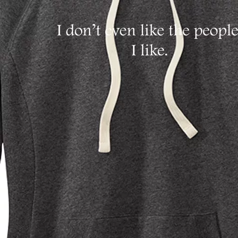 I Dont Even Like The People I Like Funny Slogan Sarcastic Apathetic Quote Women's Fleece Hoodie