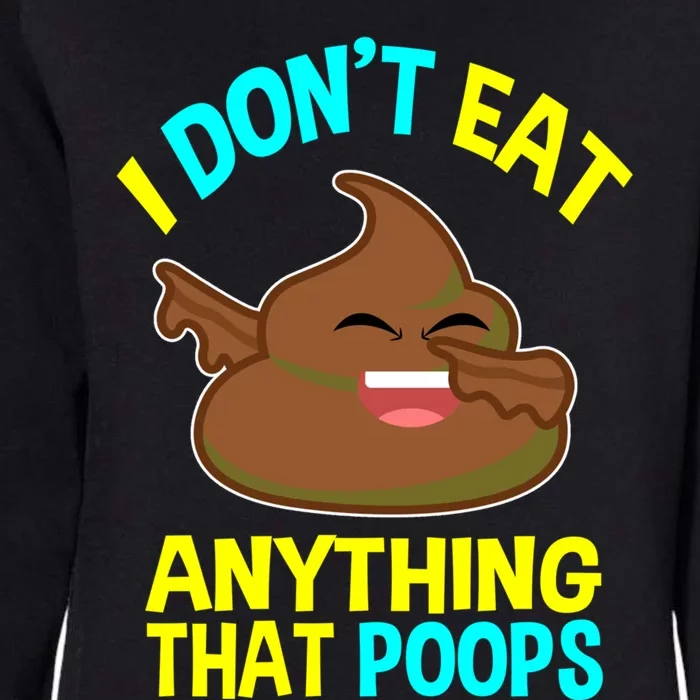 I Don't Eat Anything That Poops Funny Dabbing Poo Vegan Gift Womens California Wash Sweatshirt