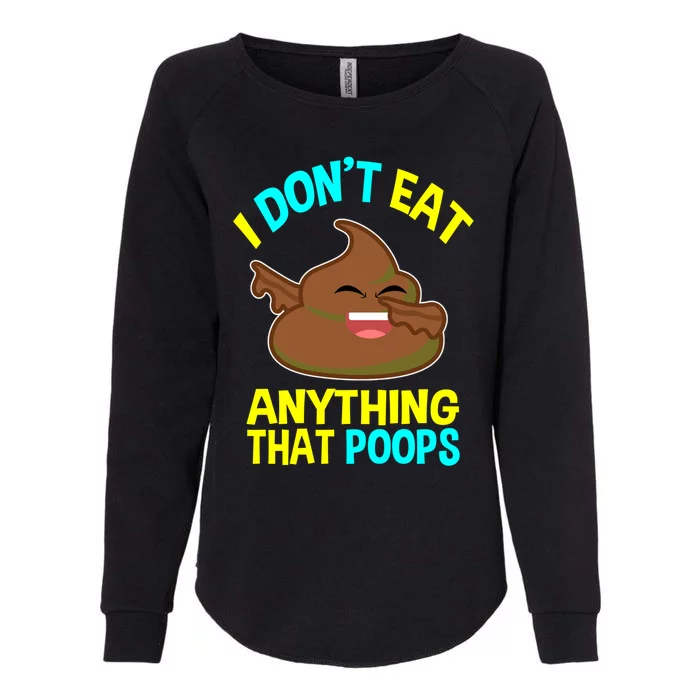 I Don't Eat Anything That Poops Funny Dabbing Poo Vegan Gift Womens California Wash Sweatshirt