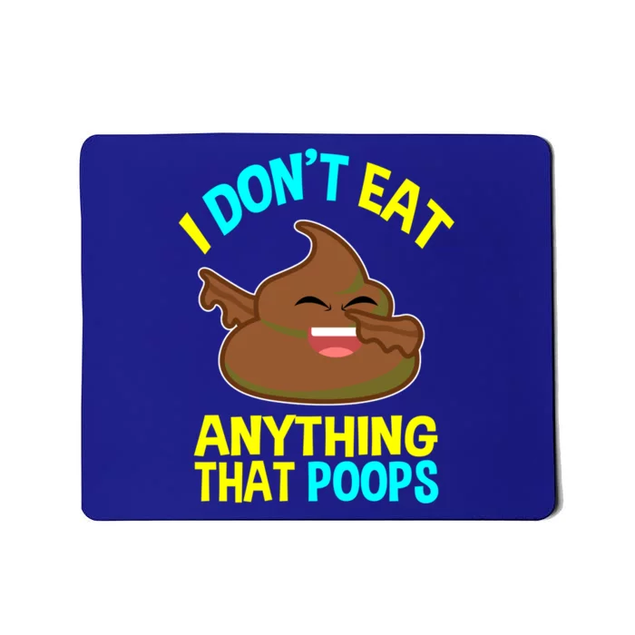 I Don't Eat Anything That Poops Funny Dabbing Poo Vegan Gift Mousepad