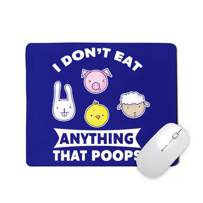 I Don't Eat Anything That Poops Vegetarian Vegan Gift Mousepad