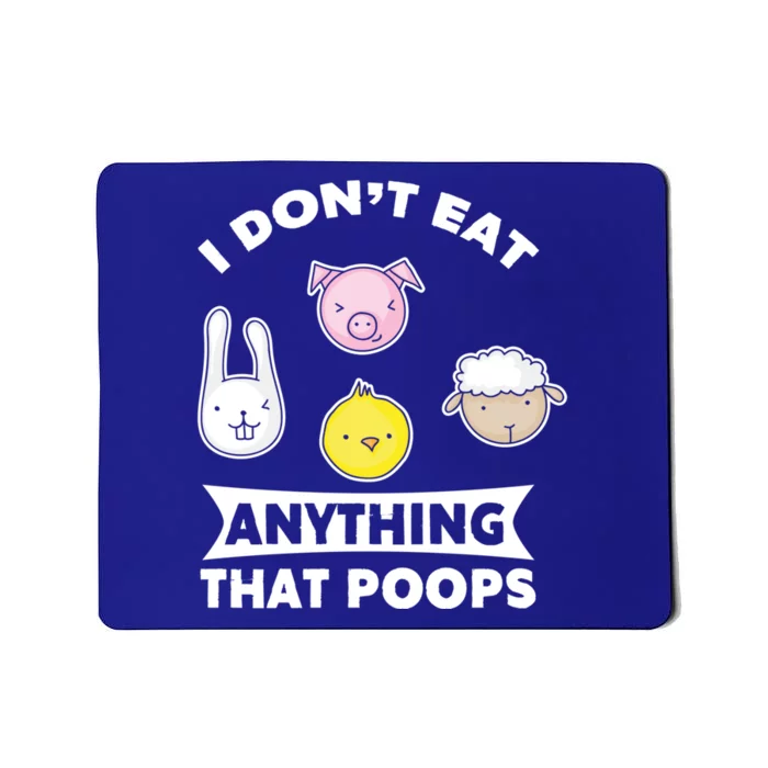 I Don't Eat Anything That Poops Vegetarian Vegan Gift Mousepad