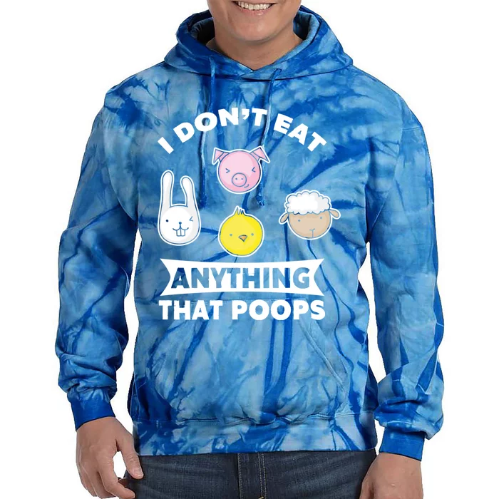 I Don't Eat Anything That Poops Vegetarian Vegan Gift Tie Dye Hoodie