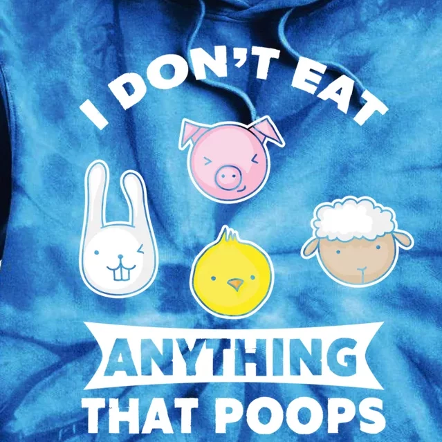 I Don't Eat Anything That Poops Vegetarian Vegan Gift Tie Dye Hoodie