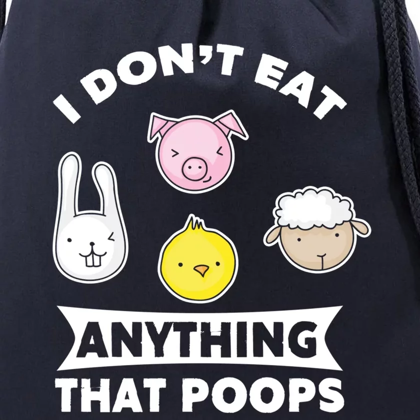 I Don't Eat Anything That Poops Vegetarian Vegan Gift Drawstring Bag