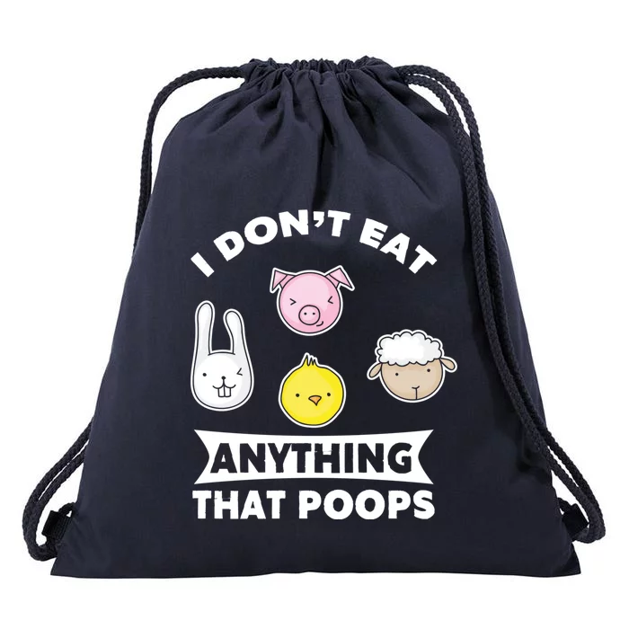 I Don't Eat Anything That Poops Vegetarian Vegan Gift Drawstring Bag