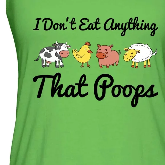 I Don't Eat Anything That Poops Vegetarian Vegan Meaningful Gift Ladies Essential Flowy Tank