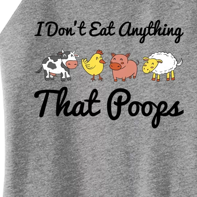 I Don't Eat Anything That Poops Vegetarian Vegan Meaningful Gift Women’s Perfect Tri Rocker Tank