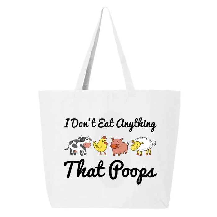 I Don't Eat Anything That Poops Vegetarian Vegan Meaningful Gift 25L Jumbo Tote