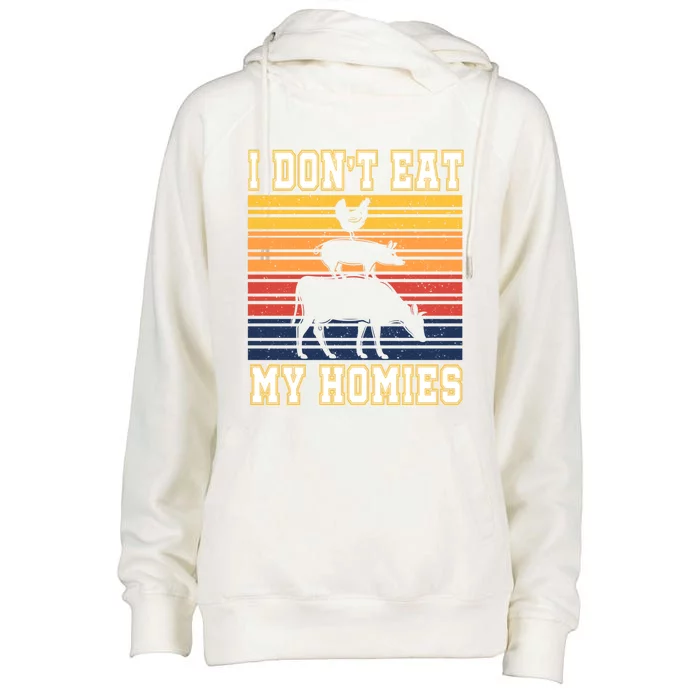 I Don't Eat My Homies Amazing Vegan Gift Womens Funnel Neck Pullover Hood