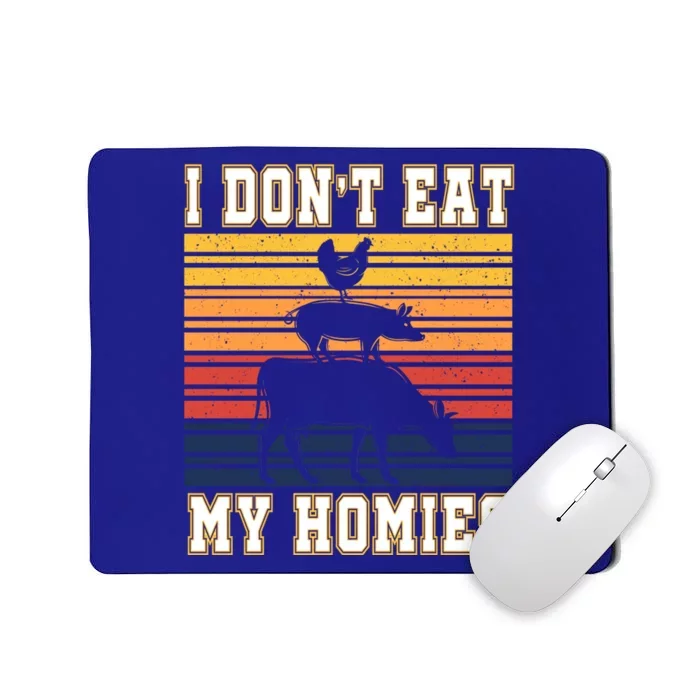 I Don't Eat My Homies Amazing Vegan Gift Mousepad