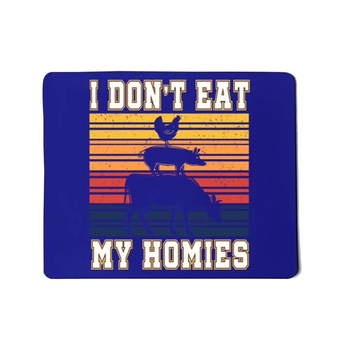 I Don't Eat My Homies Amazing Vegan Gift Mousepad