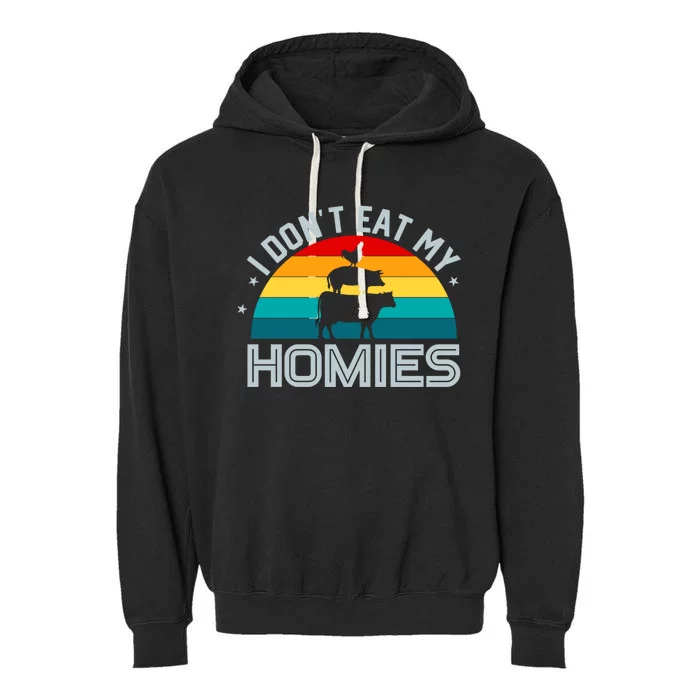 I Don't Eat My Homies Eat Vegan Vegetarians Vegans Gift Garment-Dyed Fleece Hoodie