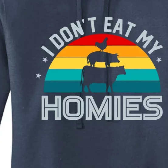 I Don't Eat My Homies Eat Vegan Vegetarians Vegans Gift Women's Pullover Hoodie