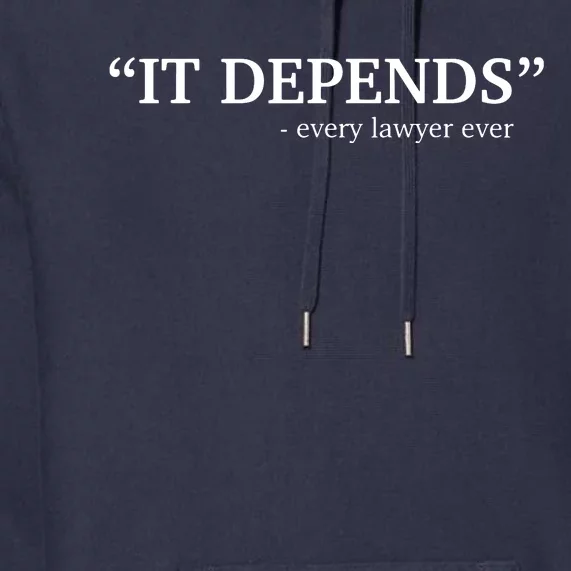 It Depends Every Lawyer Ever Attorney Law School Graduate Premium Hoodie