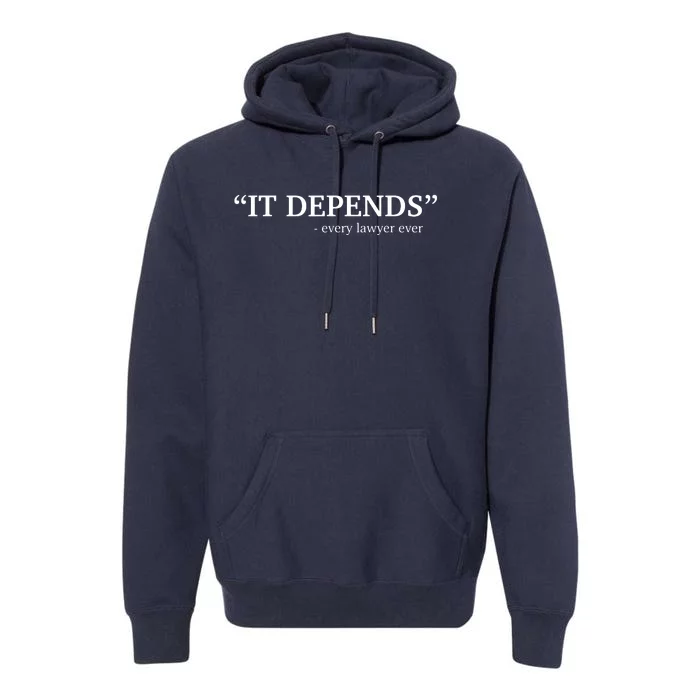 It Depends Every Lawyer Ever Attorney Law School Graduate Premium Hoodie