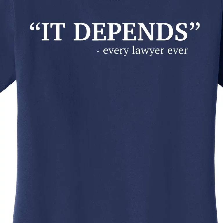 It Depends Every Lawyer Ever Attorney Law School Graduate Women's T-Shirt