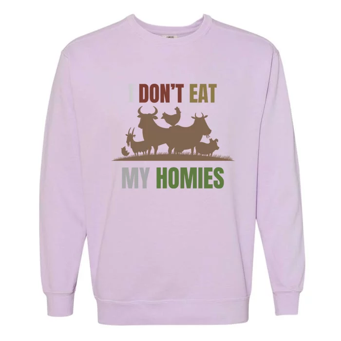 I Don't Eat My Homies Retro Vintage Vegetarian Vegan Gift Garment-Dyed Sweatshirt