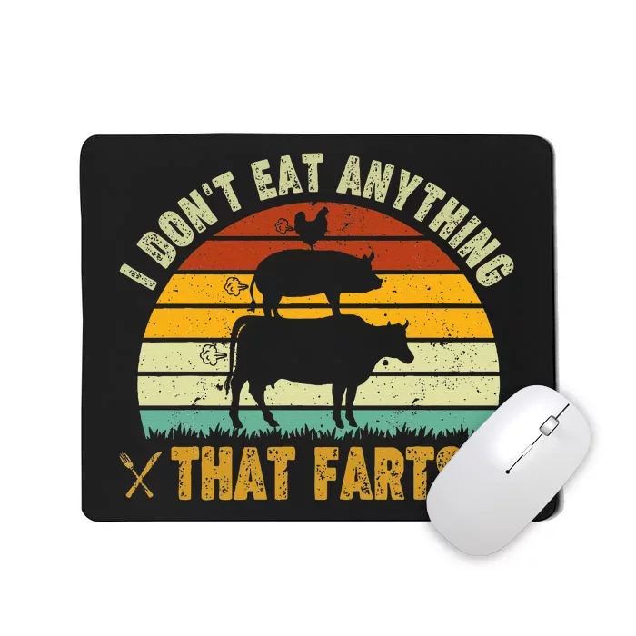 I DonT Eat Anything That Farts World Vegetarian Day Mousepad