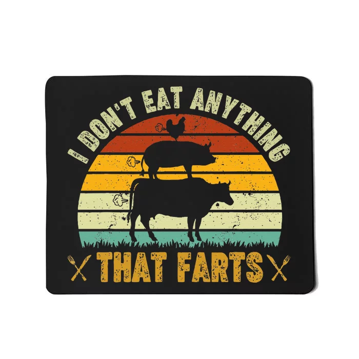 I DonT Eat Anything That Farts World Vegetarian Day Mousepad