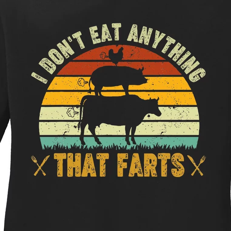 I DonT Eat Anything That Farts World Vegetarian Day Ladies Long Sleeve Shirt