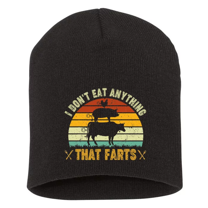 I DonT Eat Anything That Farts World Vegetarian Day Short Acrylic Beanie