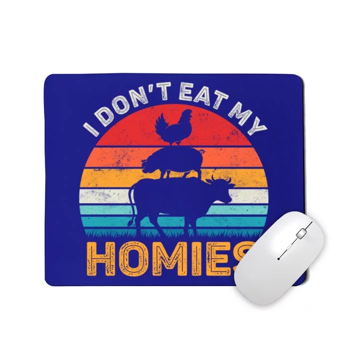 I Don't Eat My Homies Vegan Vegetarian Vintage Animals Lover Gift Mousepad