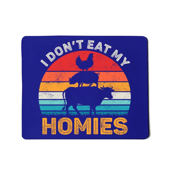 I Don't Eat My Homies Vegan Vegetarian Vintage Animals Lover Gift Mousepad