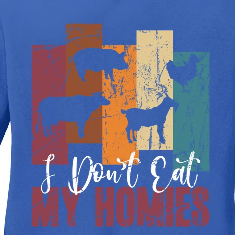 I DonT Eat My Homies Vegan Vegetarian Animal Rights Design Gift Ladies Long Sleeve Shirt