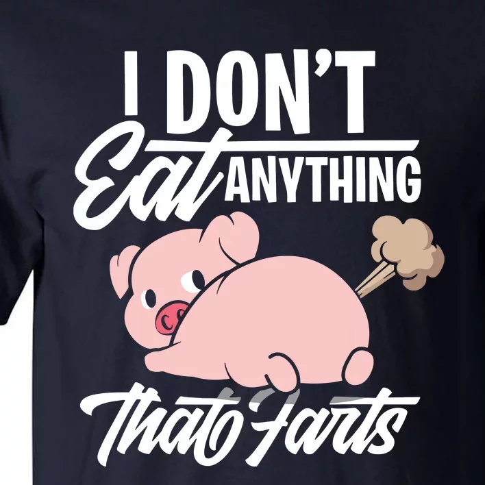 I Dont Eat Anything That Farts Funny Vegan Animal Lover Tall T-Shirt