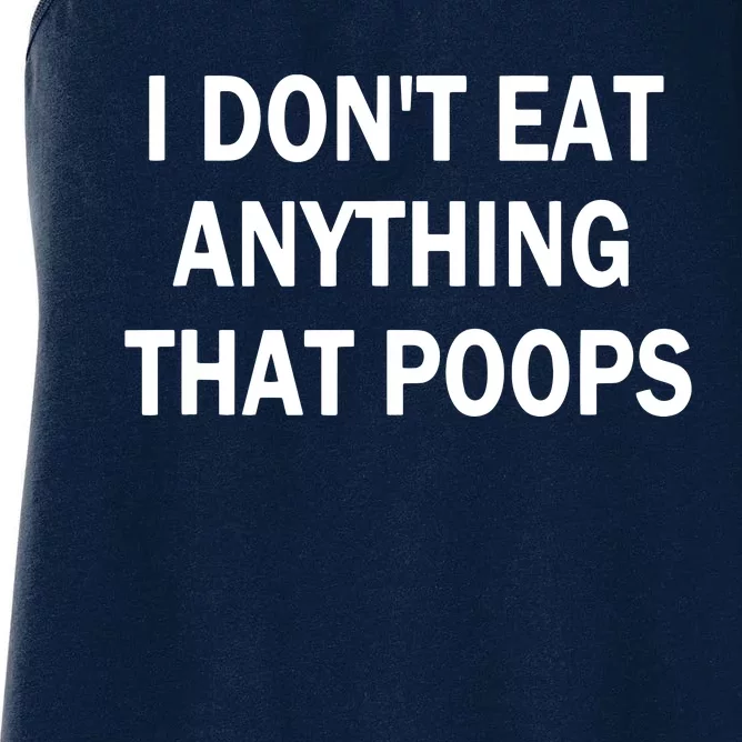 I Dont Eat Anything That Poops Vegan Plantbased Diet Tee Women's Racerback Tank