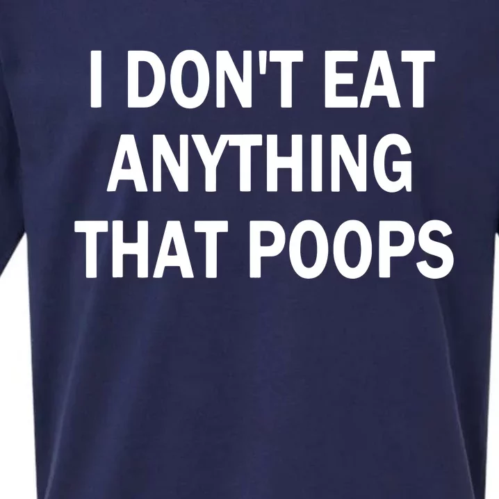 I Dont Eat Anything That Poops Vegan Plantbased Diet Tee Sueded Cloud Jersey T-Shirt