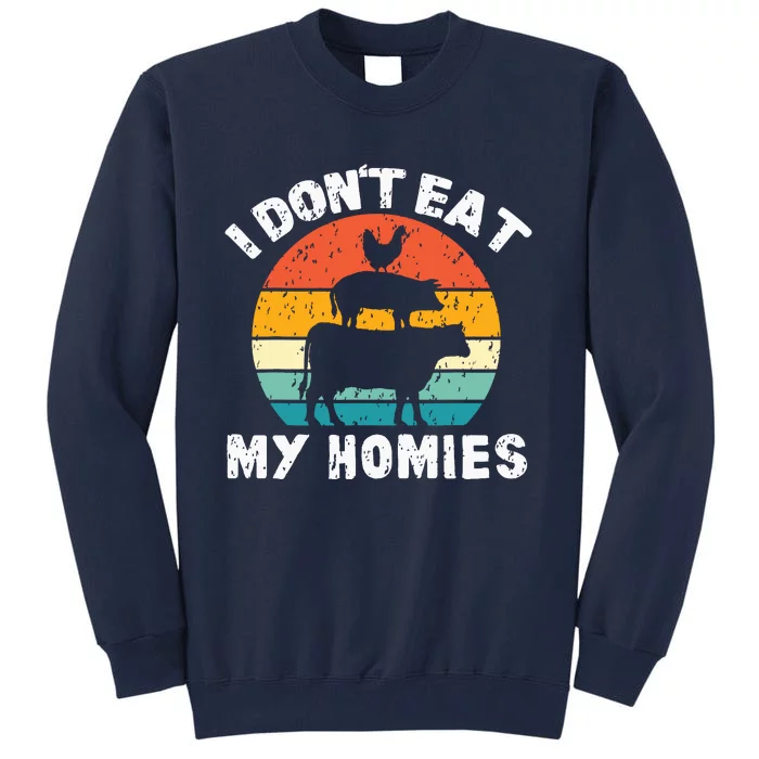 I Dont Eat My Homies Funny Vegetarian Vegan Tall Sweatshirt