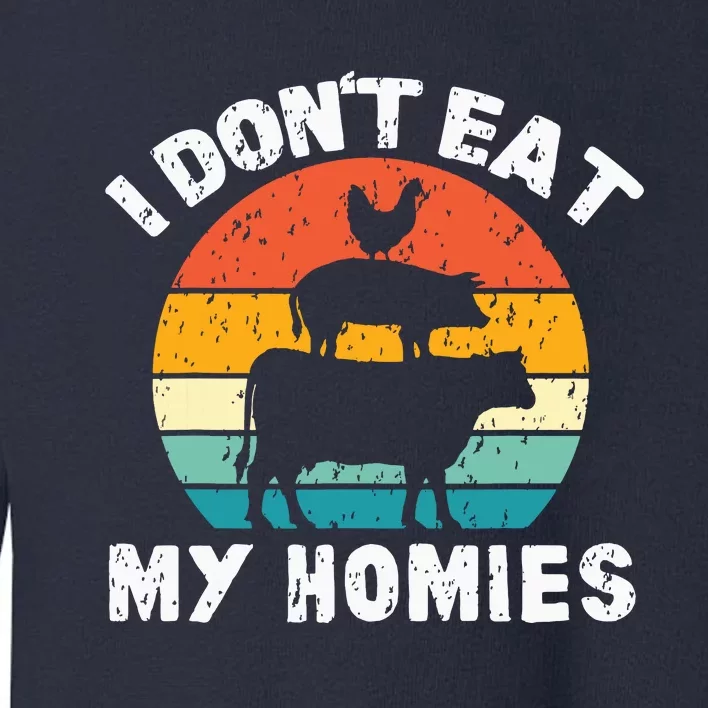 I Dont Eat My Homies Funny Vegetarian Vegan Toddler Sweatshirt