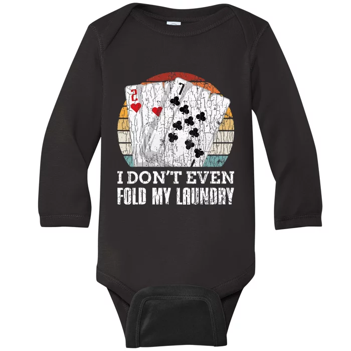 I Don't Even Fold My Laundry Funny Poker Player Graphic Dad Baby Long Sleeve Bodysuit