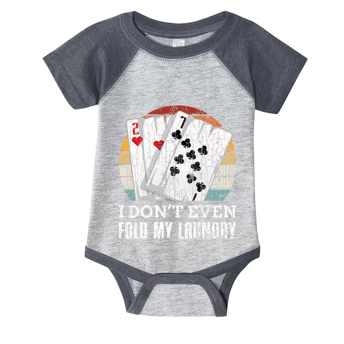 I Don't Even Fold My Laundry Funny Poker Player Graphic Dad Infant Baby Jersey Bodysuit