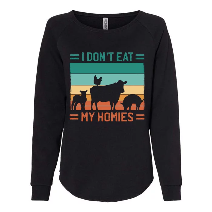 I Dont Eat My Homies Funny Vegan Vegetarian Cool Gift Womens California Wash Sweatshirt