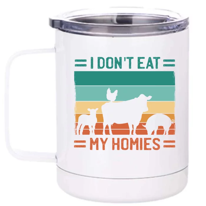 I Dont Eat My Homies Funny Vegan Vegetarian Cool Gift Front & Back 12oz Stainless Steel Tumbler Cup