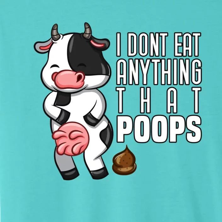 I Dont Eat Anything That Poops Gift ChromaSoft Performance T-Shirt