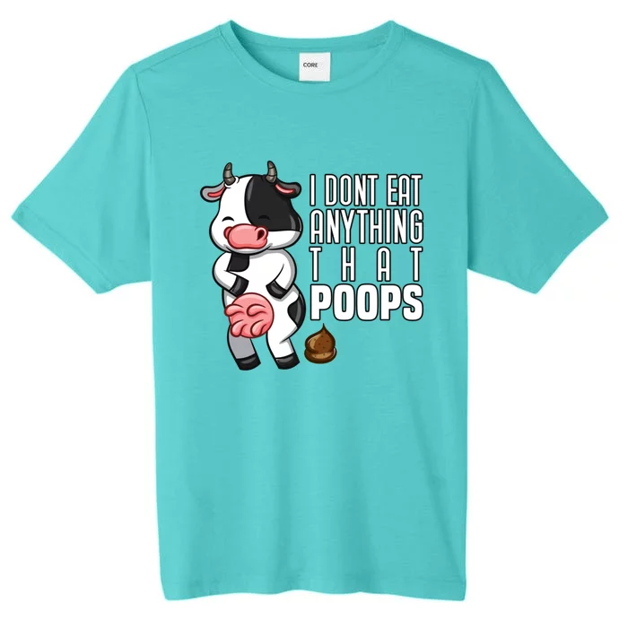 I Dont Eat Anything That Poops Gift ChromaSoft Performance T-Shirt