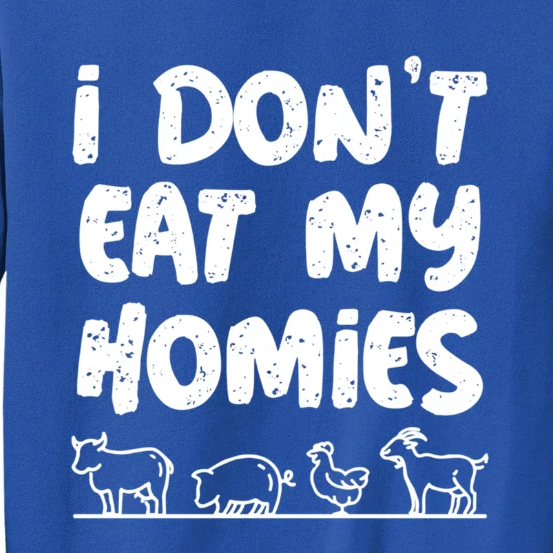 I Dont Eat My Homies Vegan Plant Vegetable Lover Vegetarian Meaningful Gift Tall Sweatshirt