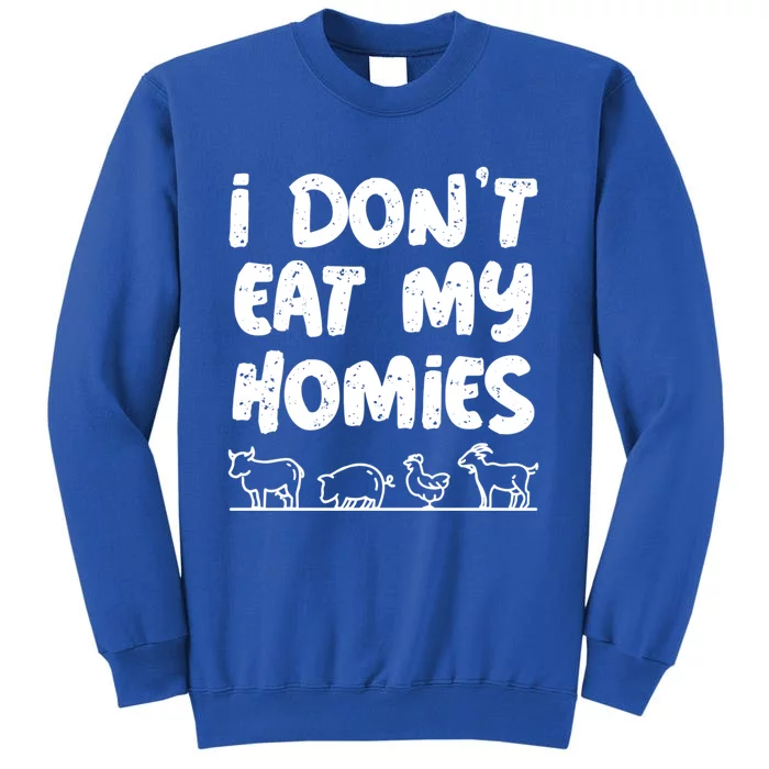 I Dont Eat My Homies Vegan Plant Vegetable Lover Vegetarian Meaningful Gift Tall Sweatshirt