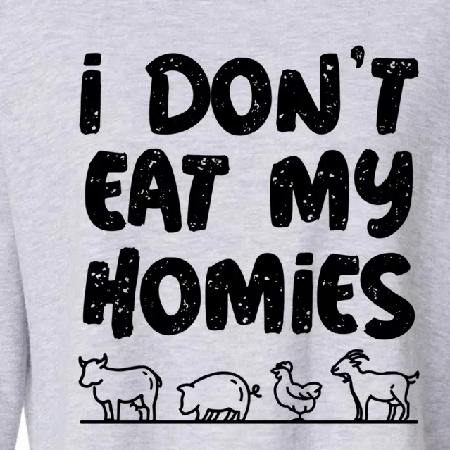 I Dont Eat My Homies Vegan Plant Vegetable Lover Vegetarian Meaningful Gift Cropped Pullover Crew