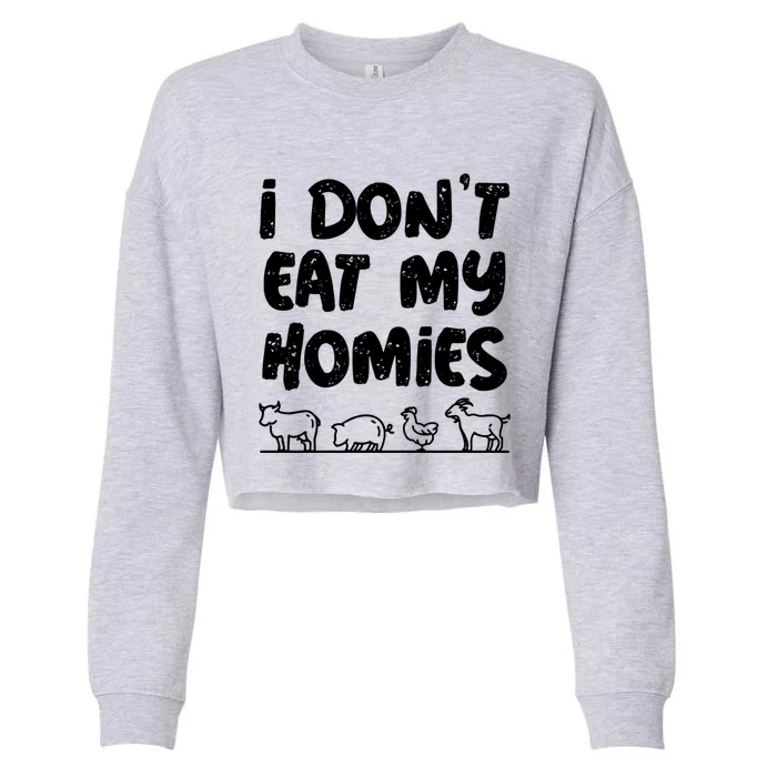 I Dont Eat My Homies Vegan Plant Vegetable Lover Vegetarian Meaningful Gift Cropped Pullover Crew