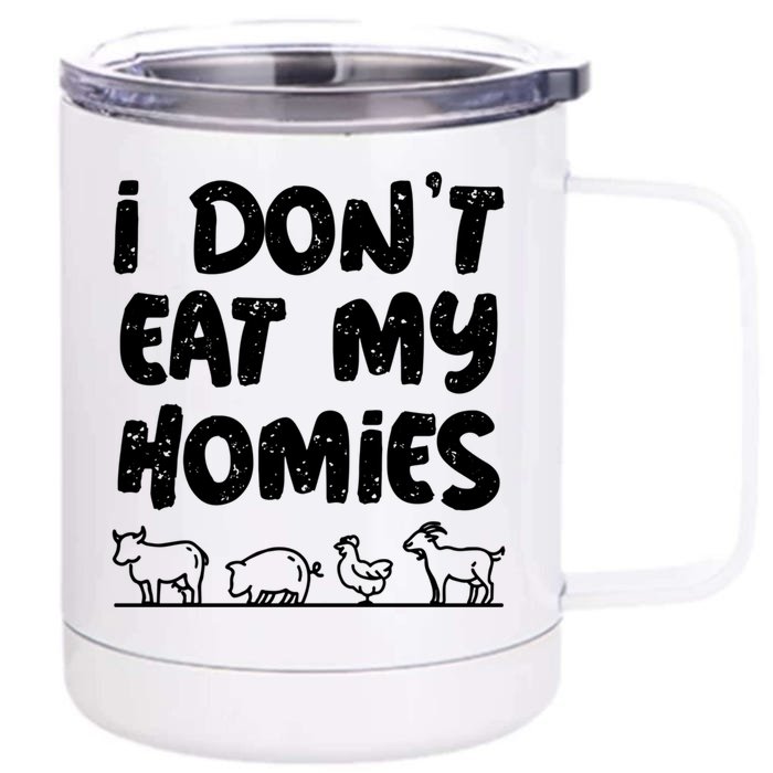 I Dont Eat My Homies Vegan Plant Vegetable Lover Vegetarian Meaningful Gift Front & Back 12oz Stainless Steel Tumbler Cup