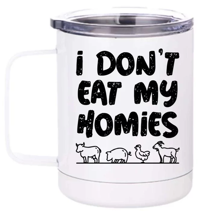 I Dont Eat My Homies Vegan Plant Vegetable Lover Vegetarian Meaningful Gift Front & Back 12oz Stainless Steel Tumbler Cup