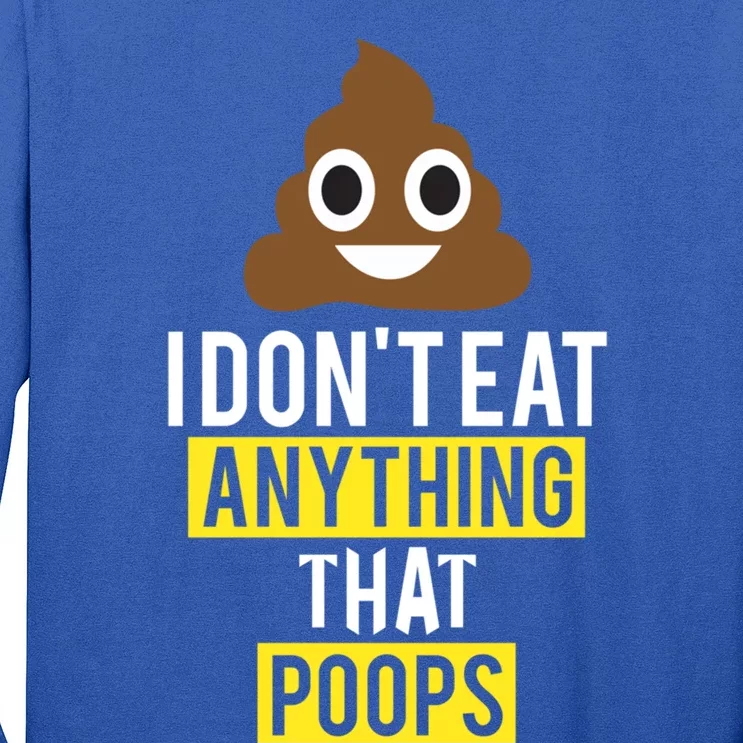 I Dont Eat Anything That Poops Vegan Vegetarian Animal Lover Cute Gift Long Sleeve Shirt