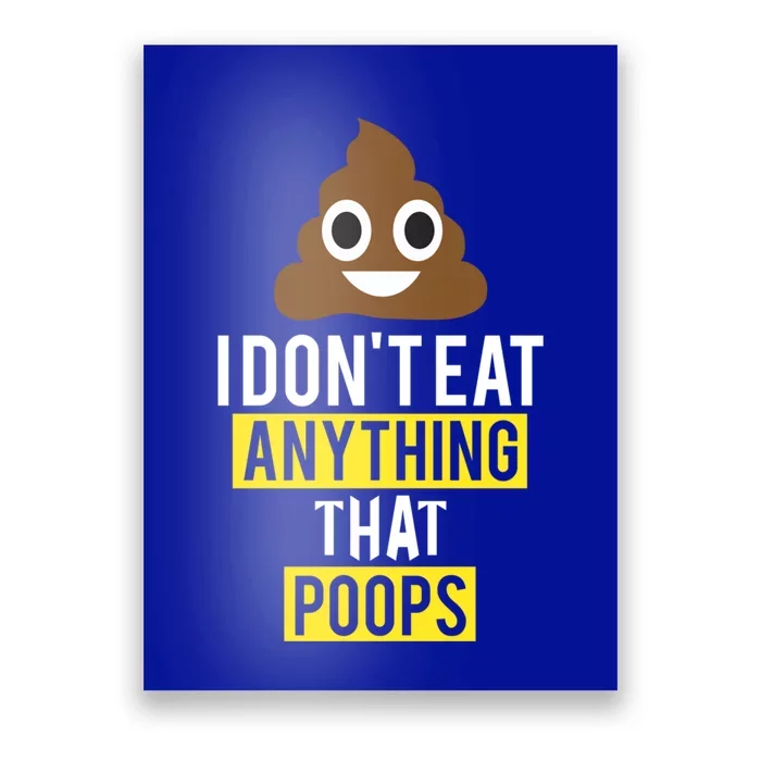 I Dont Eat Anything That Poops Vegan Vegetarian Animal Lover Cute Gift Poster