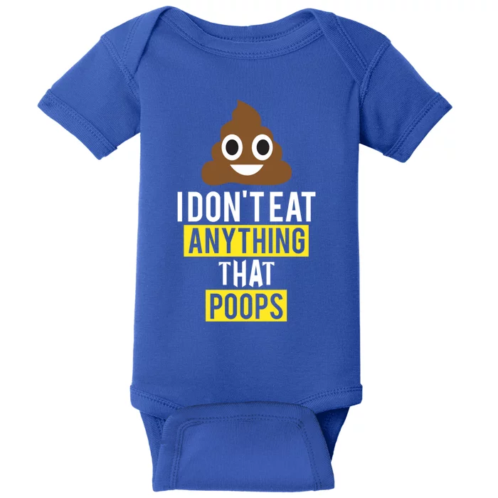 I Dont Eat Anything That Poops Vegan Vegetarian Animal Lover Cute Gift Baby Bodysuit