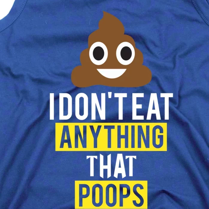 I Dont Eat Anything That Poops Vegan Vegetarian Animal Lover Cute Gift Tank Top